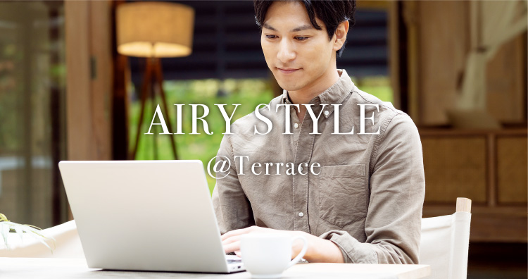 AIRY STYLE @Terrace